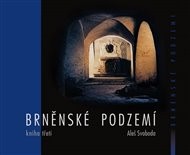 Brněnské podzemí - Kniha první, druhá a třetí - cena za každou knihu (svazek) je 450Kč