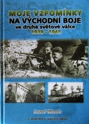 Moje vzpomínky na východní boje ve druhé světové válce 1939-1945