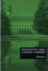 Arcibiskupský zámek a zahrady v Kroměříži (průvodce)