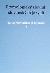 Etymologický slovník slovanských jazyků - slova gramatická a zájmena