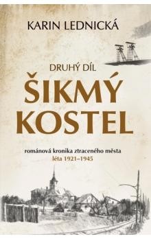  Šikmý kostel: Druhý díl Románová kronika ztraceného města, léta 1921-1945 