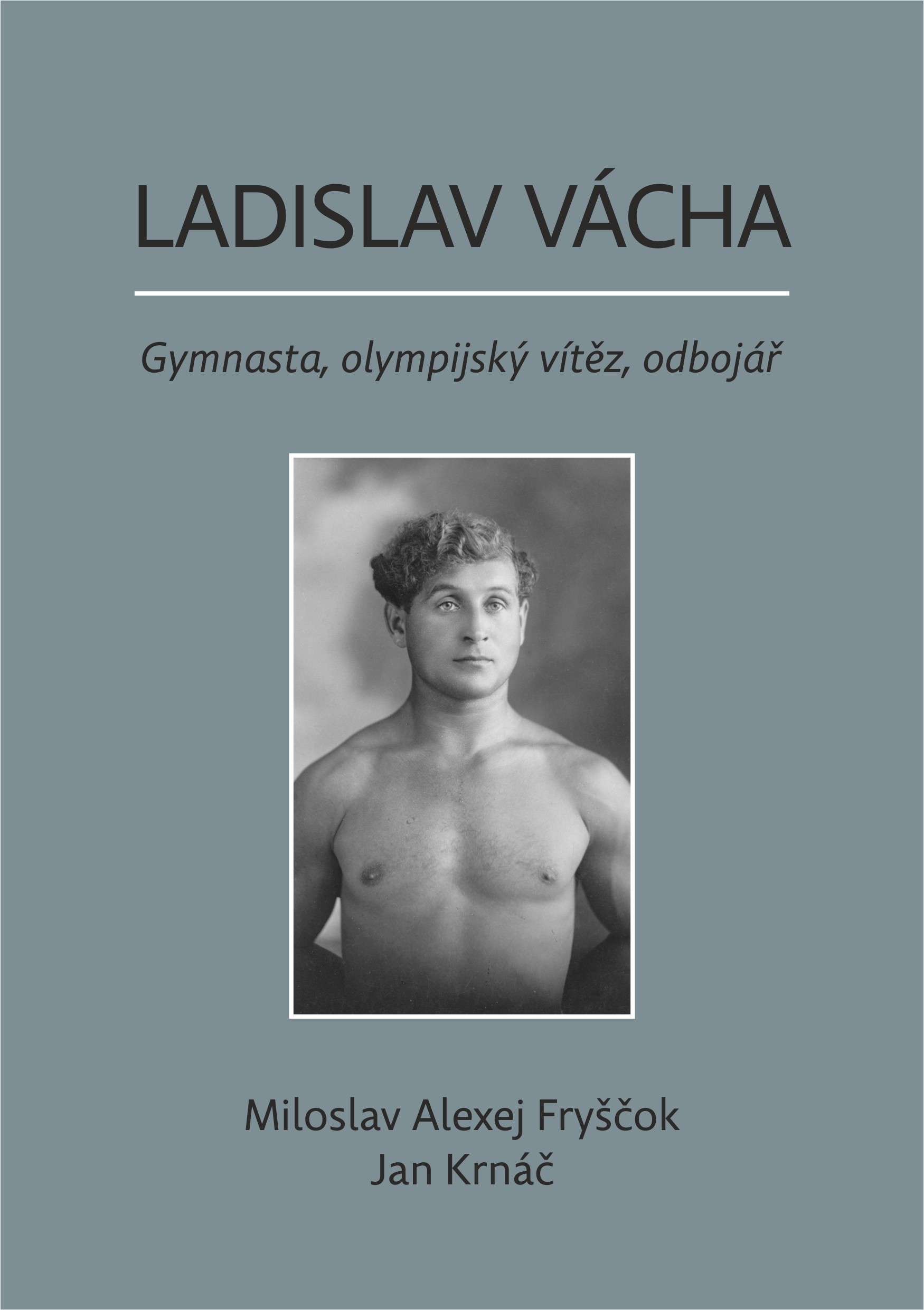 Ladislav Vácha- gymnasta, olympijský vítěz, odbojář