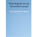 Etymologický slovník slovanských jazyků - slova gramatická a zájmena