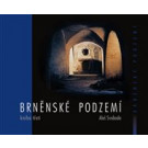 Brněnské podzemí - Kniha první, druhá a třetí - cena za každou knihu (svazek) je 450Kč