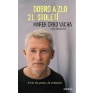  Dobro a zlo 21. století kniha od: Marek Vácha & Klára Mandausová