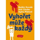 Vyhořet může každý Příběhy a úvahy o syndromu postihujícím lidi (nejen) současných generací