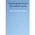 Etymologický slovník slovanských jazyků - slova gramatická a zájmena
